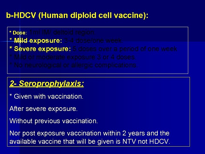 b HDCV (Human diploid cell vaccine): 1 ml IM/ deltoid region. * Mild exposure: