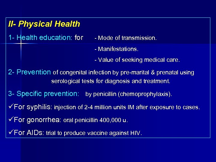 II- Physical Health 1 Health education: for Mode of transmission. Manifestations. Value of seeking
