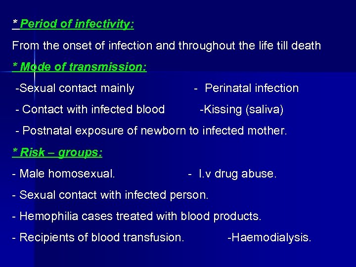 * Period of infectivity: From the onset of infection and throughout the life till