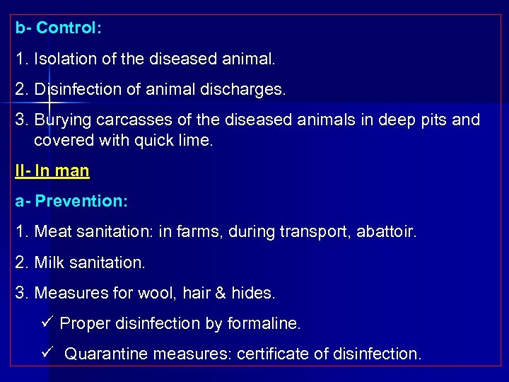 b Control: 1. Isolation of the diseased animal. 2. Disinfection of animal discharges. 3.