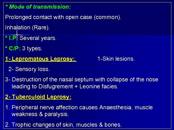 * Mode of transmission: Prolonged contact with open case (common). Inhalation (Rare). * I.