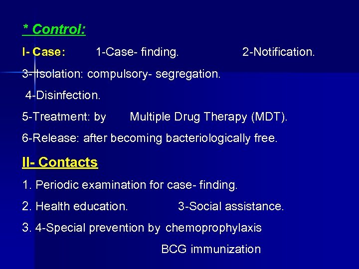 * Control: I Case: 1 Case finding. 2 Notification. 3 Isolation: compulsory segregation. 4