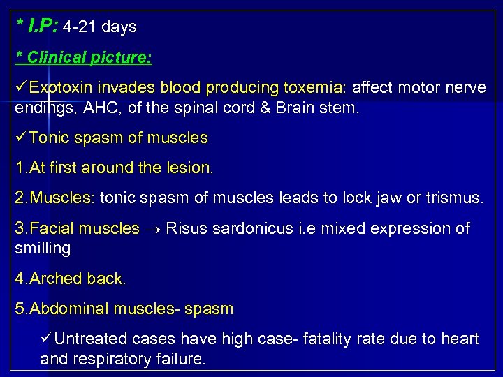 * I. P: 4 21 days * Clinical picture: Exotoxin invades blood producing toxemia: