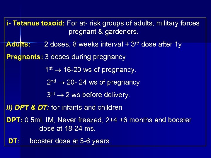 i Tetanus toxoid: For at risk groups of adults, military forces pregnant & gardeners.