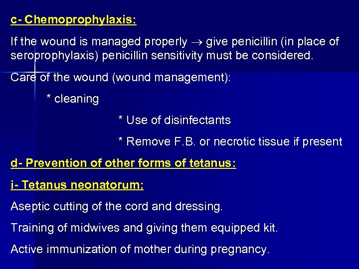 c Chemoprophylaxis: If the wound is managed properly give penicillin (in place of seroprophylaxis)