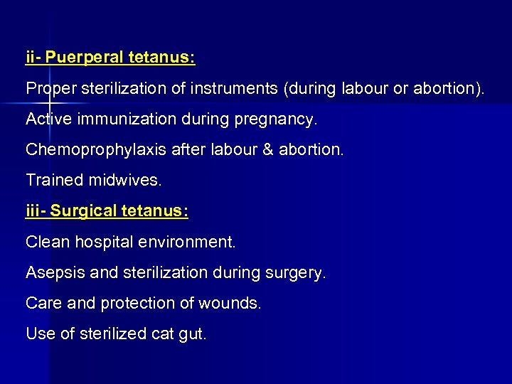 ii Puerperal tetanus: Proper sterilization of instruments (during labour or abortion). Active immunization during