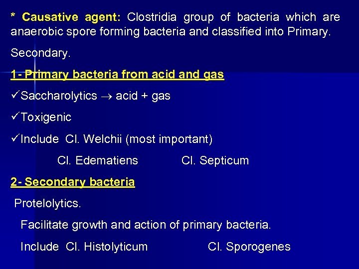 * Causative agent: Clostridia group of bacteria which are anaerobic spore forming bacteria and