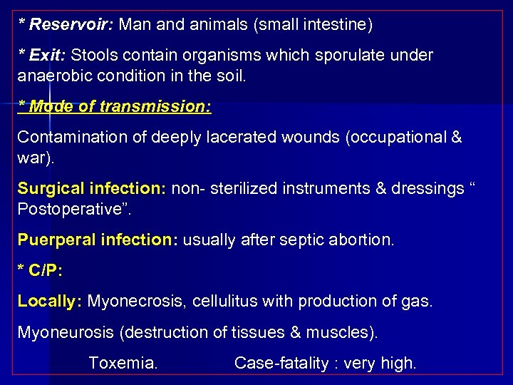 * Reservoir: Man and animals (small intestine) * Exit: Stools contain organisms which sporulate