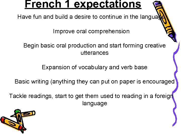 French 1 expectations Have fun and build a desire to continue in the language