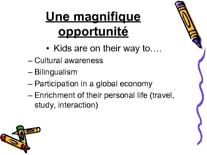 Une magnifique opportunité • Kids are on their way to…. – Cultural awareness –