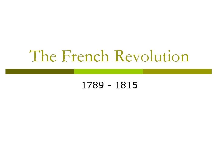 The French Revolution 1789 - 1815 