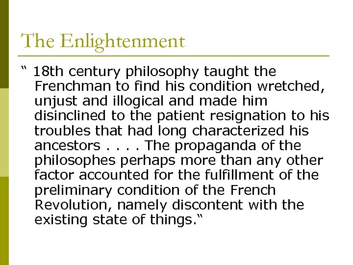 The Enlightenment “ 18 th century philosophy taught the Frenchman to find his condition