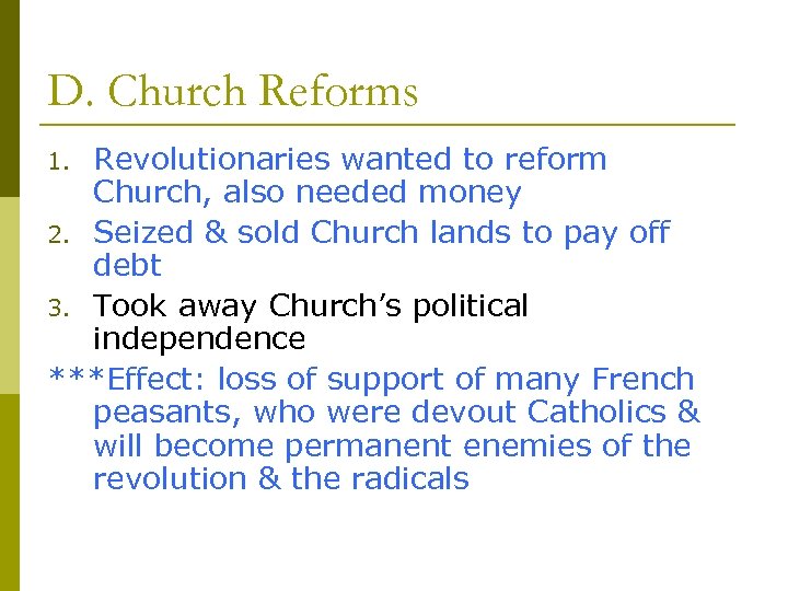 D. Church Reforms Revolutionaries wanted to reform Church, also needed money 2. Seized &