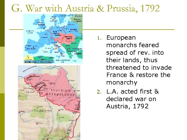 G. War with Austria & Prussia, 1792 1. 2. European monarchs feared spread of