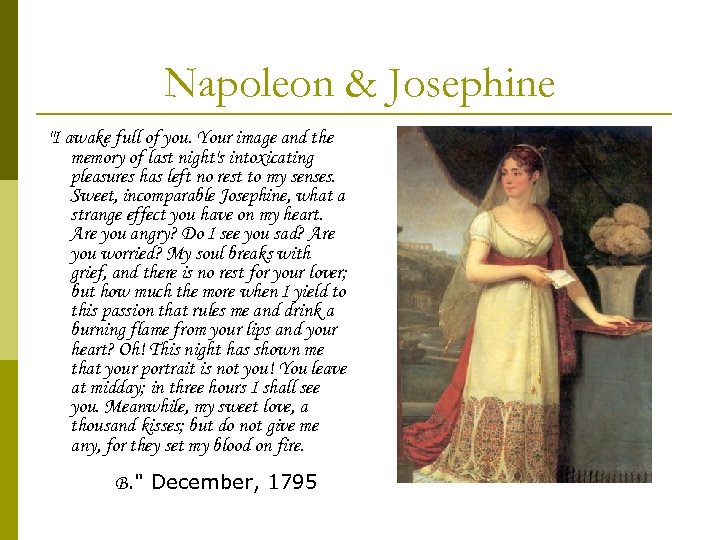 Napoleon & Josephine "I awake full of you. Your image and the memory of