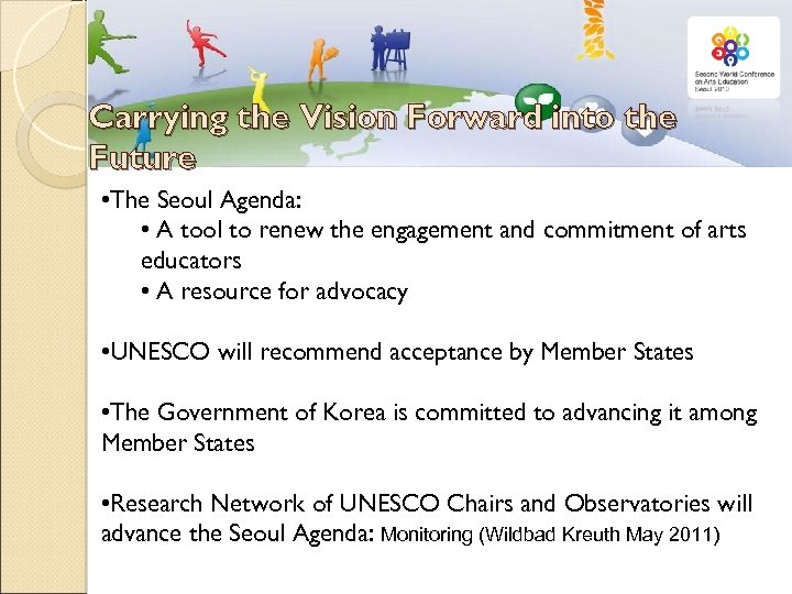 Carrying the Vision Forward into the Future • The Seoul Agenda: • A tool