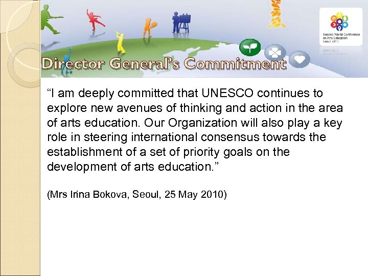 Director General’s Commitment “I am deeply committed that UNESCO continues to explore new avenues