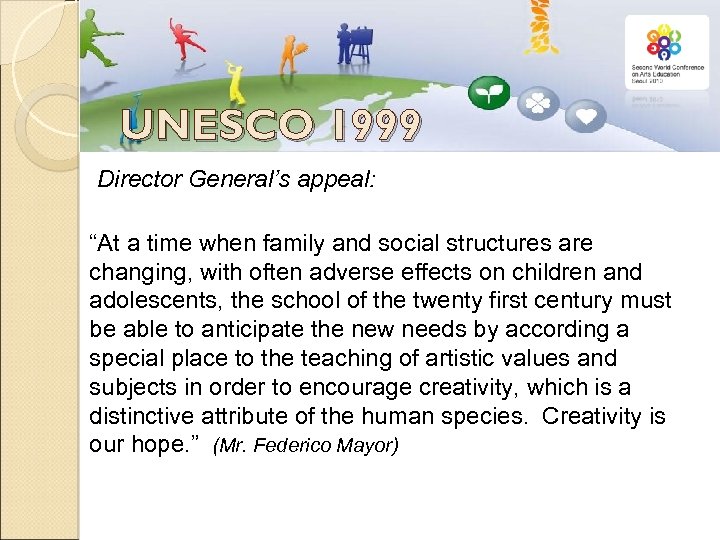 UNESCO 1999 Director General’s appeal: “At a time when family and social structures are