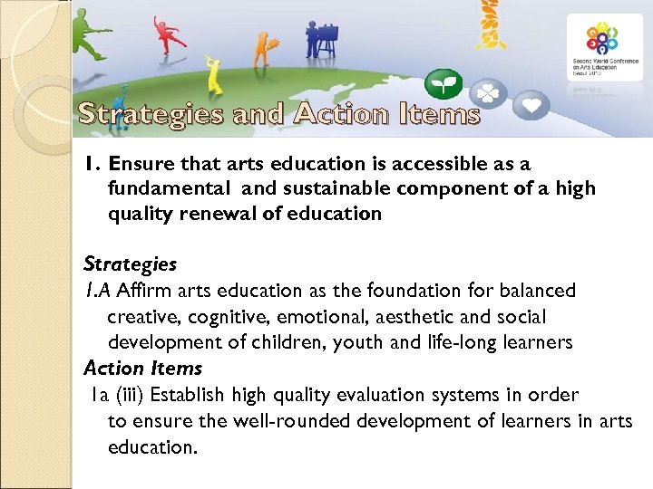 Strategies and Action Items 1. Ensure that arts education is accessible as a fundamental