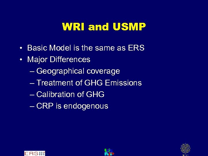 WRI and USMP • Basic Model is the same as ERS • Major Differences