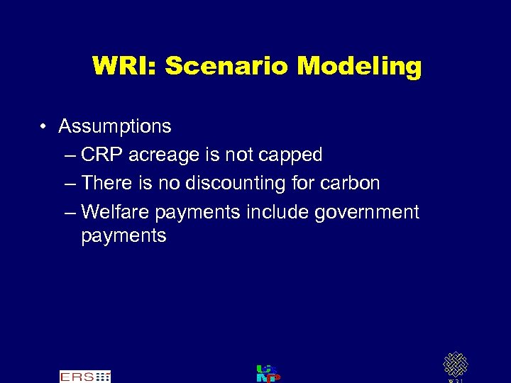 WRI: Scenario Modeling • Assumptions – CRP acreage is not capped – There is
