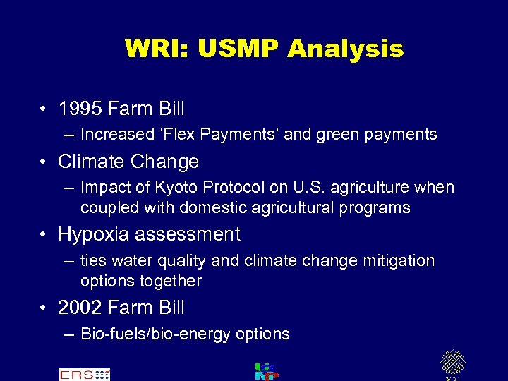 WRI: USMP Analysis • 1995 Farm Bill – Increased ‘Flex Payments’ and green payments