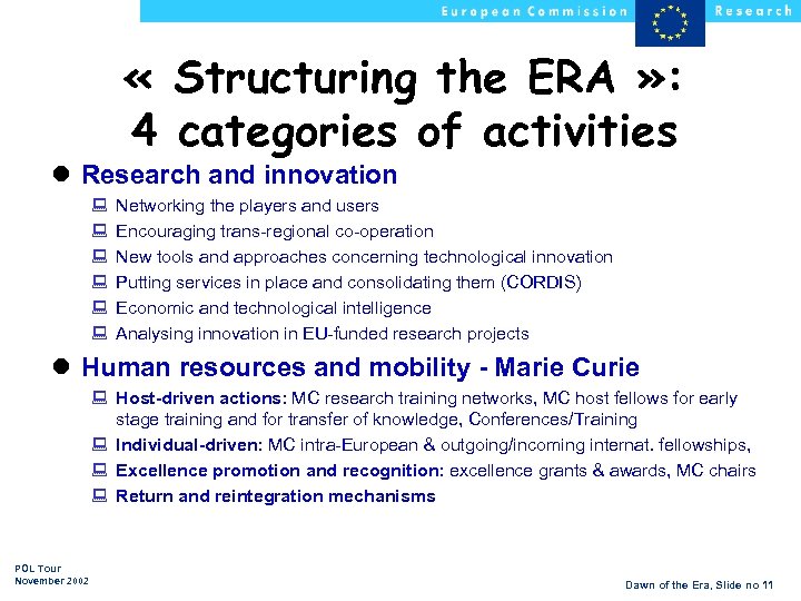  « Structuring the ERA » : 4 categories of activities l Research and