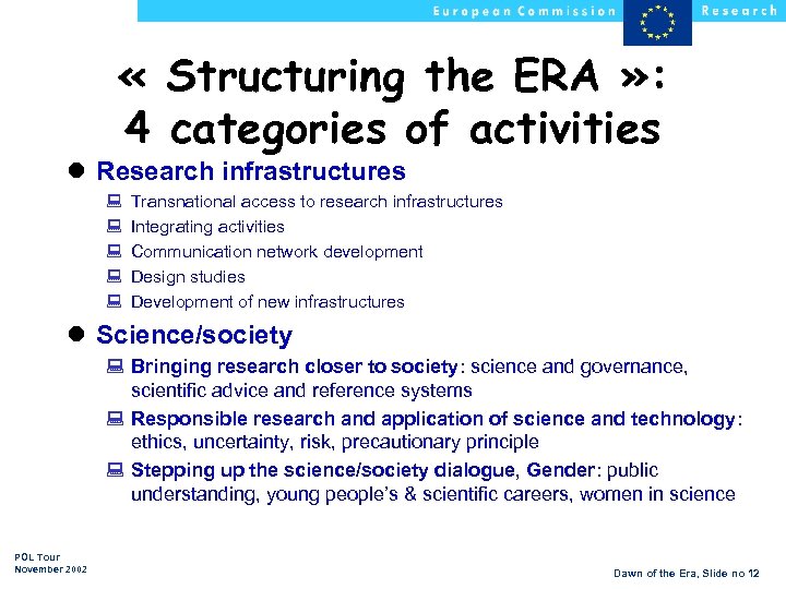  « Structuring the ERA » : 4 categories of activities l Research infrastructures