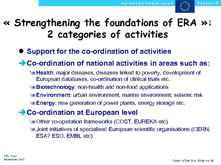  « Strengthening the foundations of ERA » : 2 categories of activities l