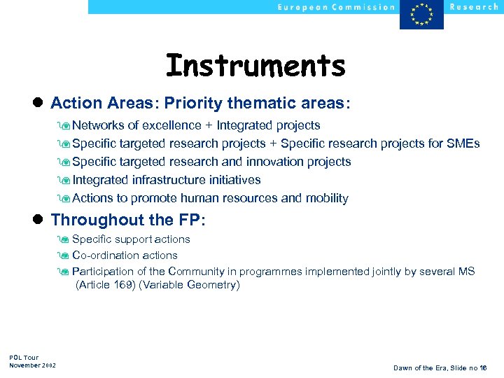 Instruments l Action Areas: Priority thematic areas: 9 Networks of excellence + Integrated projects