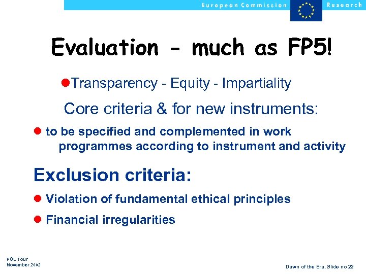 Evaluation - much as FP 5! l. Transparency - Equity - Impartiality Core criteria