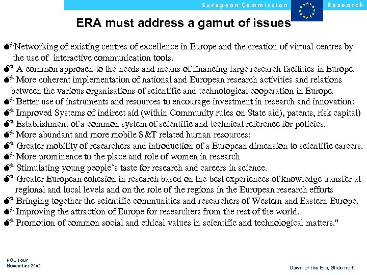 ERA must address a gamut of issues MNetworking of existing centres of excellence in