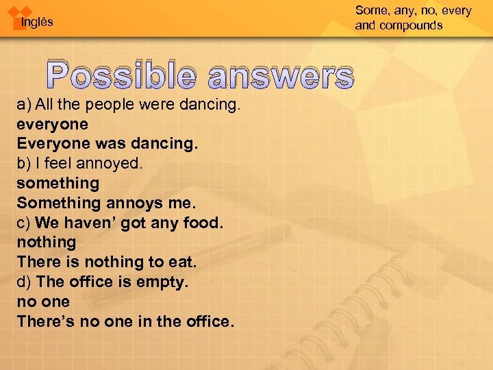 Inglês Some, any, no, every and compounds Possible answers a) All the people were