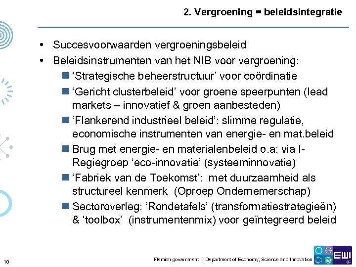 2. Vergroening = beleidsintegratie • Succesvoorwaarden vergroeningsbeleid • Beleidsinstrumenten van het NIB voor vergroening: