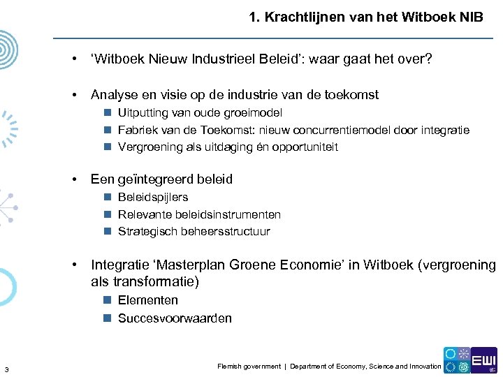 1. Krachtlijnen van het Witboek NIB • ‘Witboek Nieuw Industrieel Beleid’: waar gaat het