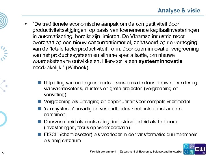 Analyse & visie • “De traditionele economische aanpak om de competitiviteit door productiviteitsstijgingen, op