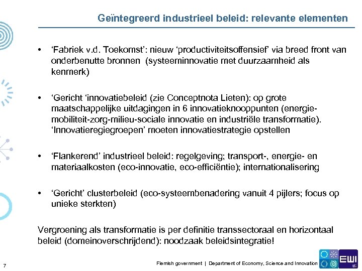 Geïntegreerd industrieel beleid: relevante elementen • ‘Fabriek v. d. Toekomst’: nieuw ‘productiviteitsoffensief’ via breed