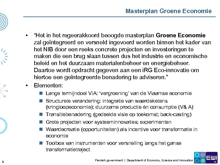 Masterplan Groene Economie • • “Het in het regeerakkoord beoogde masterplan Groene Economie zal