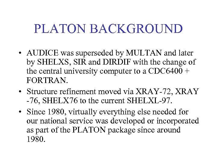 PLATON BACKGROUND • AUDICE was superseded by MULTAN and later by SHELXS, SIR and