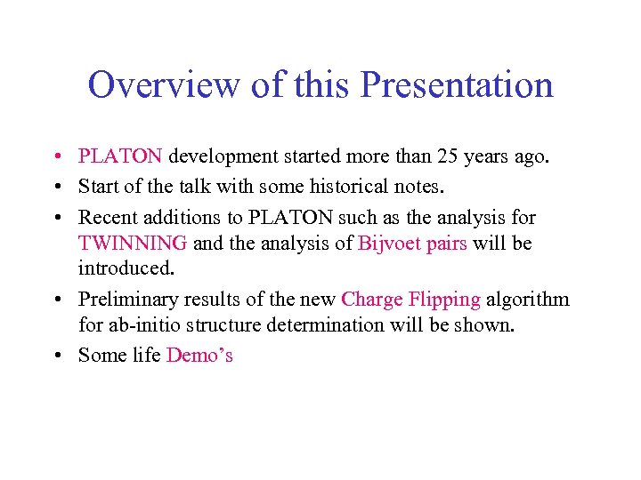 Overview of this Presentation • PLATON development started more than 25 years ago. •