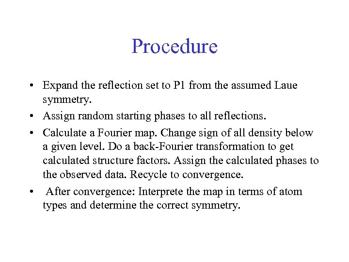 Procedure • Expand the reflection set to P 1 from the assumed Laue symmetry.