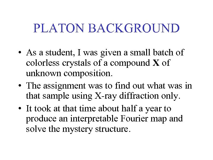 PLATON BACKGROUND • As a student, I was given a small batch of colorless
