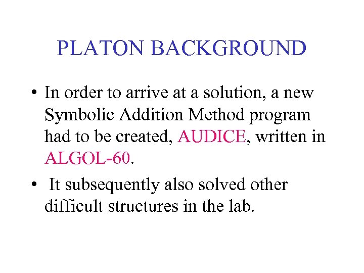 PLATON BACKGROUND • In order to arrive at a solution, a new Symbolic Addition