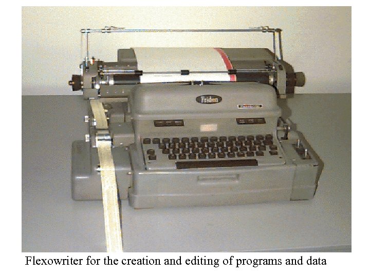 Flexowriter for the creation and editing of programs and data 