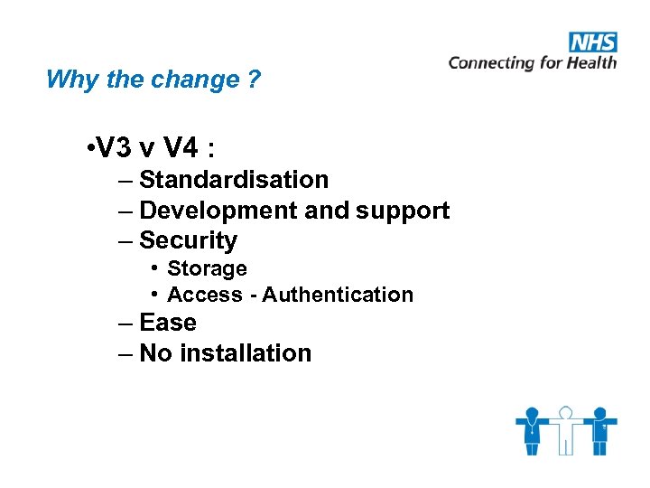 Why the change ? • V 3 v V 4 : – Standardisation –