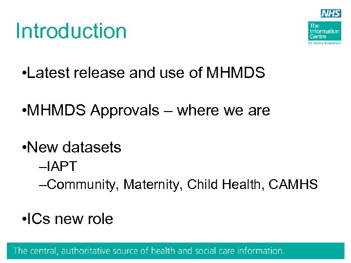 Introduction • Latest release and use of MHMDS • MHMDS Approvals – where we