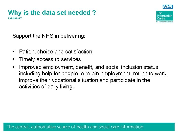 Why is the data set needed ? Continued Support the NHS in delivering: •