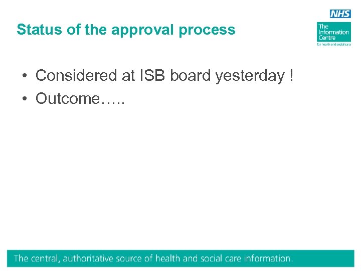 Status of the approval process • Considered at ISB board yesterday ! • Outcome….