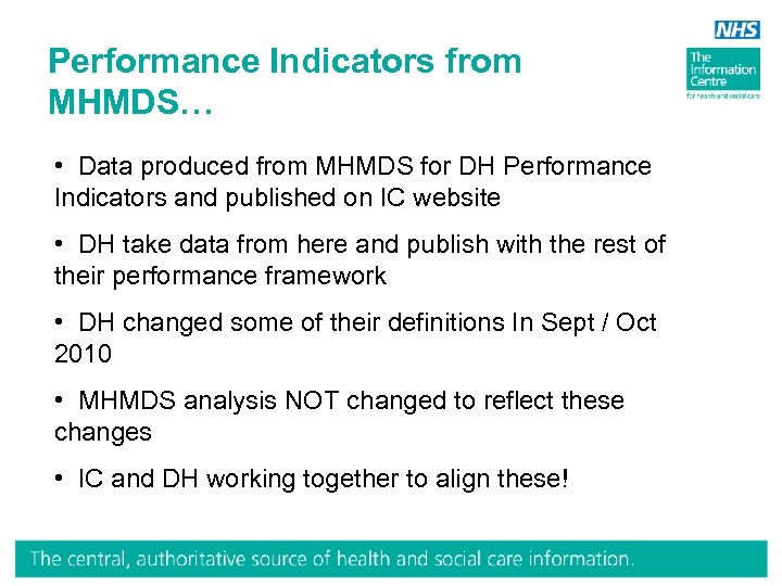 Performance Indicators from MHMDS… • Data produced from MHMDS for DH Performance Indicators and