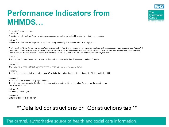Performance Indicators from MHMDS… http: //www. ic. nhs. uk/services/mhmds/quarterly **Detailed constructions on ‘Constructions tab’**